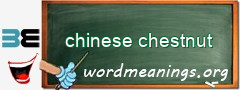 WordMeaning blackboard for chinese chestnut